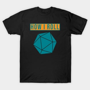 How I roll. T-Shirt